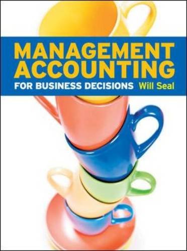 Management Accounting for Business Decisions, by Will Seal, W. B. Seal