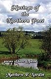 Musings of the Northern Poet: poems of love and faith by