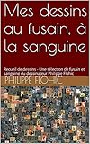 Mes dessins au fusain, à la sanguine: Recueil de dessins - Une sélection de fusain et sanguine du by Philippe FLOHIC