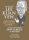 Conversations with Lee Kuan Yew: Citizen Singapore: How to Build a Nation (Conversations with Giants of Asia) cover