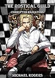 Corrupted Radiatons (The Rostical Guild Book 3)