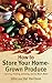How to Store Your Home-Grown Produce: Canning, Pickling, Jamming, and So Much More by 