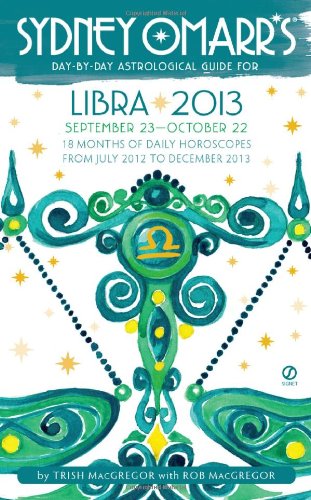 Sydney Omarr's Day-by-Day Astrological Guide for the Year 2013: Libra (Sydney Omarr's Day-By-Day Astrological: Libra)