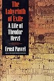 The Labyrinth of Exile: A Life of Theodor Herzl by Ernst Pawel