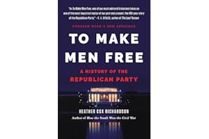 To Make Men Free: A History of the Republican Party