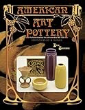 American Art Pottery: A Collection of Pottery, Tiles, and Memorabilia, 1880-1950 : Identification & by Dick Sigafoose