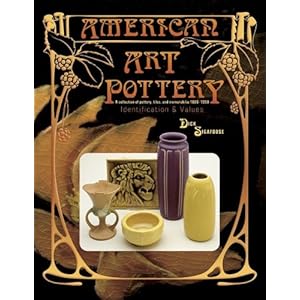 American Art Pottery: A Collection of Pottery, Tiles, and Memorabilia, 1880-1950 : Identification & Values