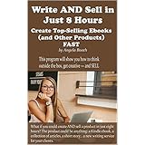 Write AND Sell in Just 8 Hours: Create Top-Selling Ebooks FAST