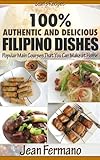 Jean's Recipes: 100% Authentic and Delicious Filipino Dishes. Popular Main Courses That You Can Make at Home.