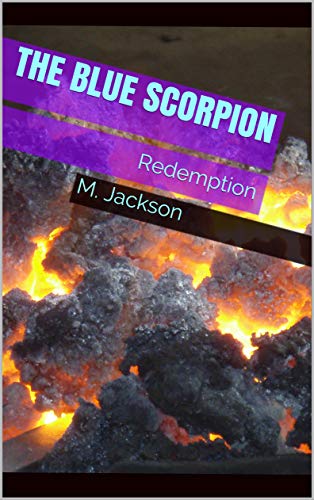 The Blue Scorpion: Redemption by M. Jackson