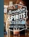 Brooklyn Spirits: Craft Distilling and Cocktails from the World's Hippest Borough by 