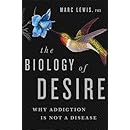 The Biology of Desire: Why Addiction Is Not a Disease
