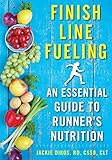 Finish Line Fueling: An Essential Guide to Runner's Nutrition by Jackie Dikos