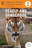 Deadly and Dangerous: (Level 2) (Amer Museum of Nat History Easy Readers)
