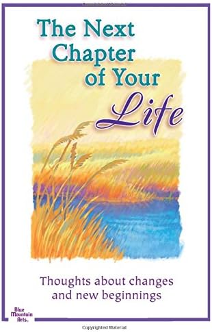The Next Chapter of Your Life: Thoughts about Changes and New Beginnings Paperback – March 15, 2013