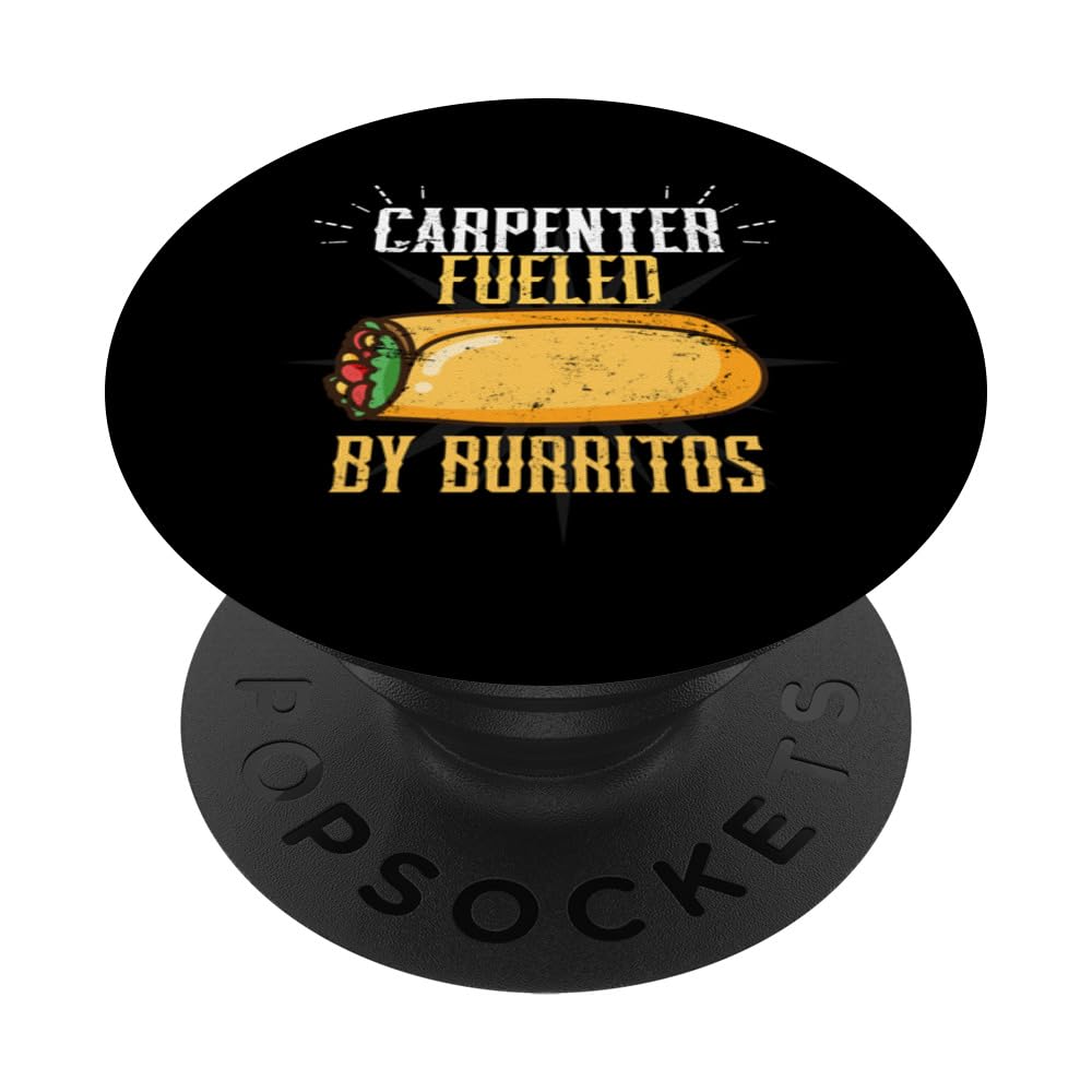 Carpenter fueled by burritos for woodworker craftsmen PopSockets Adhesive PopGrip