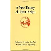 A New Theory of Urban Design (Center for Environmental Structure Series)