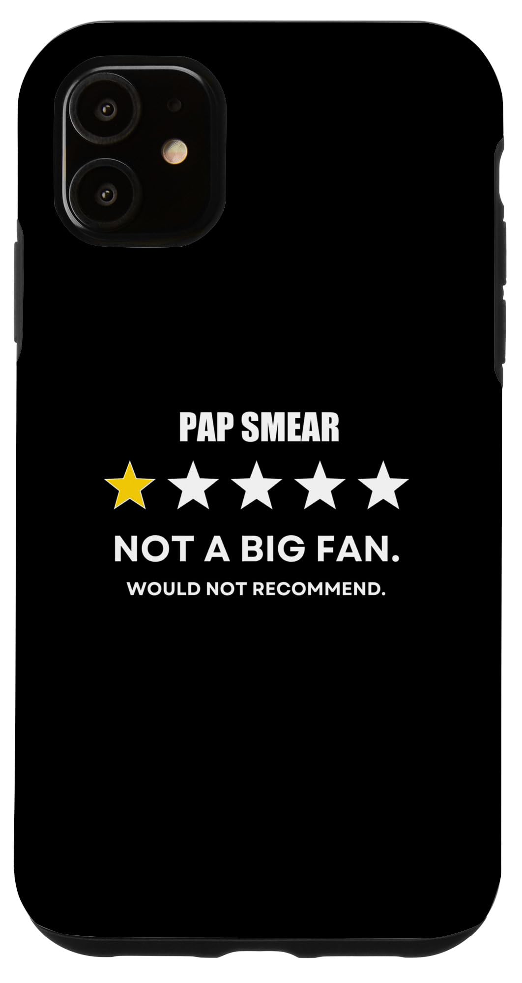 iPhone 11 Pap smear Not a Big Fan, Would Not Recommend Case