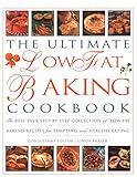 The Ultimate Low Fat Baking Cookbook: The Best-Ever Step-By-Step Collection Of Recipes For Tempting by
