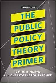 The Public Policy Theory Primer Kevin B Smith