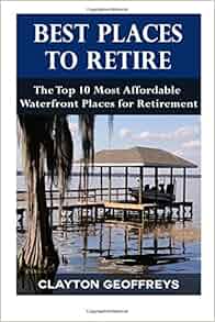 Best Places to Retire: The Top 10 Most Affordable Waterfront Places for
