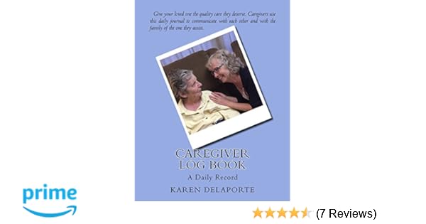 Caregiver Log Book A Daily Record Karen Delaporte 9781519178732