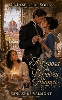 Livro A ESPOSA QUE DEVOLVEU A ALIANÇA (OS DESEJOS DE SOFIA)