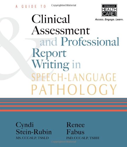 A Guide to Clinical Assessment and Professional Report Writing in Speech-Language Pathology