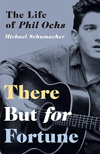 There But for Fortune: The Life of Phil Ochs