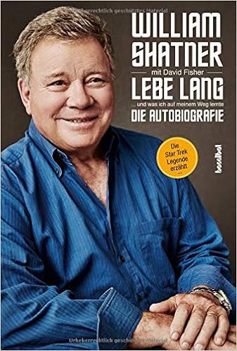 Lebe Lang Und Was Ich Auf Meinem Weg Lernte Die Autobiografie Amazon De William Shatner David Fisher Bucher