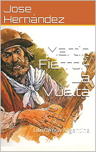 Martin Fierro.-La Vuelta: Literatura Argentina (Spanish Edition)