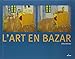 L'art en bazar by