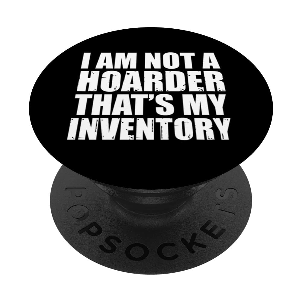 I'm Not A Hoarder, That's My Inventory PopSockets Swappable PopGrip