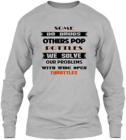 Some Do Drugs Others Pop Bottles T Shirt, I Love My Motorbike T Shirt Long (L,Sport Grey)