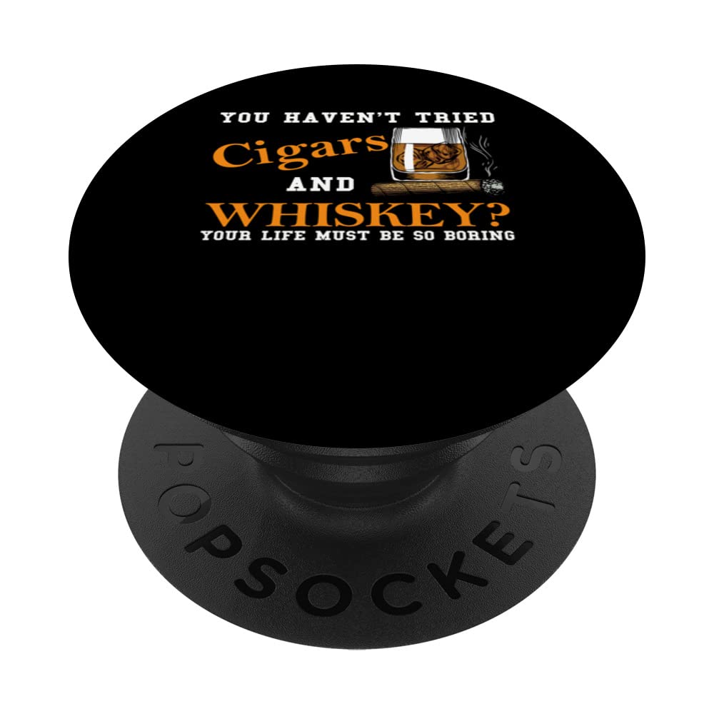 you haven't tried cigars and whiskey Cigar drinking whiskey PopSockets Swappable PopGrip