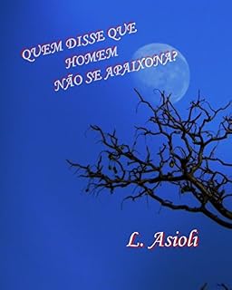 Livro QUEM DISSE QUE HOMEM NÃO SE APAIXONA?