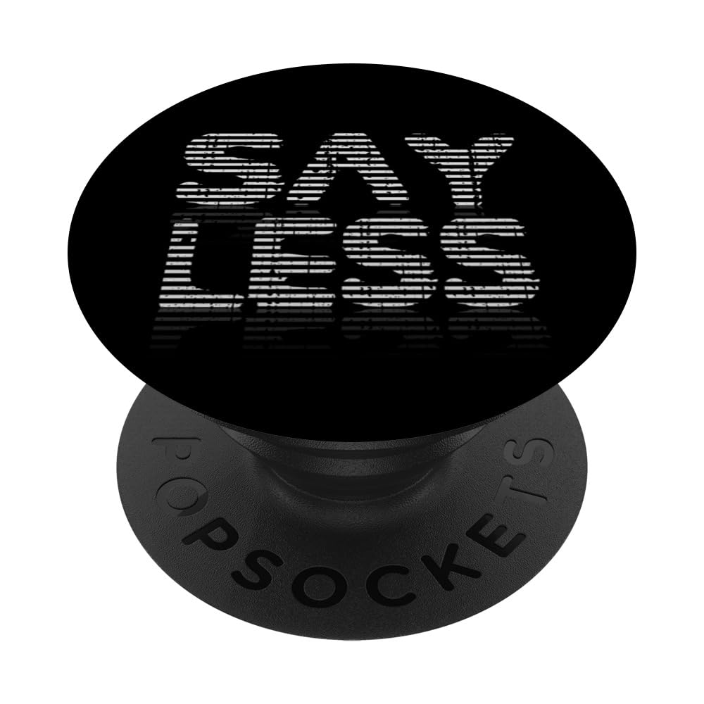 Say Less, motivational quote, have confidence, words matter PopSockets Swappable PopGrip