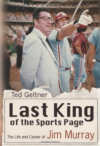 Last King of the Sports Page: The Life and Career of Jim Murray (Sports and American Culture)