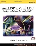 AutoLISP to Visual LISP : Design Solutions, Standiford, Kevin, 076681517X