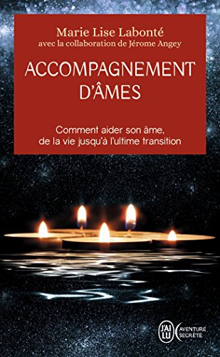 Accompagnement d'âmes : Comment aider son âme, de la vie jusqu'à l'ultime transition by 