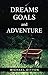Dreams, Goals and Adventure by