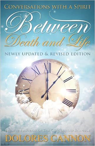 Between Death and Life: Conversations with a Spirit, by Dolores Cannon