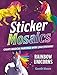 Sticker Mosaics: Rainbow Unicorns: Create Magical Paintings with 1,942 Stickers!