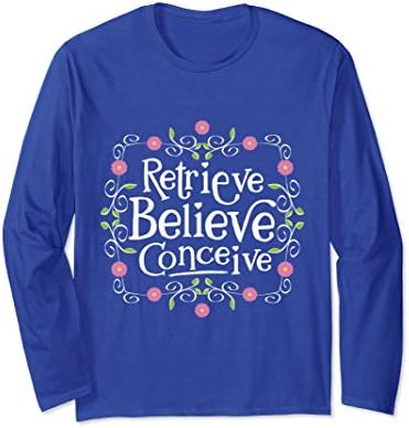 Unisex Retrieve Believe Concieve IVF Long Sleeve T-Shirt Medium Royal Blue