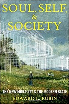 Soul, Self, and Society: The New Morality and the Modern State Soul, Self, and Society: The New Morality and the Modern State