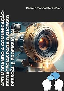 Livro Aprimorando a Comunicação: Estratégias para o Sucesso Pessoal e Profissional