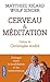 Cerveau et méditation : Dialogue entre le bouddhisme et les neurosciences by