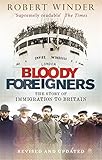 Bloody Foreigners: The Story of Immigration to Britain