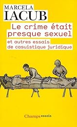 Le  crime était presque sexuel et autres essais de casuistique juridique
