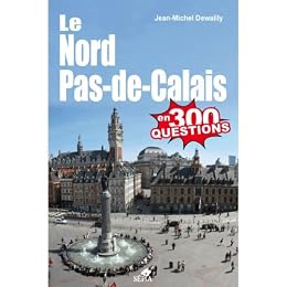 Le  Nord-Pas-de-Calais en 300 questions